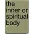 The Inner Or Spiritual Body