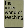 The Inner World of Teaching by David Tuohy