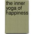 The Inner Yoga Of Happiness