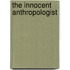 The Innocent Anthropologist