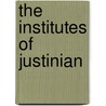 The Institutes Of Justinian door William Gardiner Hammond