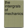 The Intergrals Of Mechanics door Oliver Clarence Lester