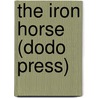 The Iron Horse (Dodo Press) by Robert Michael Ballantyne