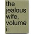 The Jealous Wife, Volume Ii