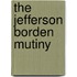 The Jefferson Borden Mutiny