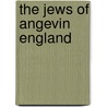 The Jews Of Angevin England door Joseph Jacobs