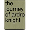 The Journey Of Ardro Knight door William A.C. Polk