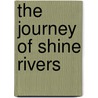 The Journey of Shine Rivers door R.K. Bennett