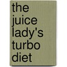 The Juice Lady's Turbo Diet by Cherie Calbom