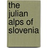 The Julian Alps of Slovenia by Roy Clark