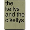 The Kellys And The O'Kellys by Trollope Anthony Trollope