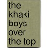 The Khaki Boys Over the Top by Gordon Bates