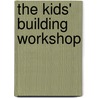 The Kids' Building Workshop door J. Craig Robertson