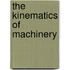 The Kinematics Of Machinery