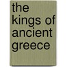The Kings Of Ancient Greece door Adam Bushnell
