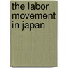 The Labor Movement In Japan by Sen Katayama