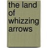 The Land Of Whizzing Arrows door Simon Chapman