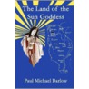 The Land of the Sun Goddess by Paul Michael Barlow