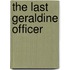 The Last  Geraldine Officer