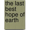 The Last Best Hope of Earth door Thomas F. Schwartz