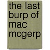 The Last Burp Of Mac Mcgerp by Smallcombe Pam