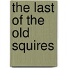 The Last Of The Old Squires by John Wood Warter