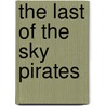 The Last Of The Sky Pirates by Paul Stewart