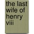 The Last Wife Of Henry Viii