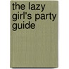 The Lazy Girl's Party Guide door Anita Naik