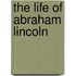 The Life Of Abraham Lincoln