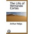 The Life Of Hernando Cortes