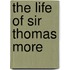 The Life Of Sir Thomas More