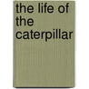 The Life Of The Caterpillar door Fabre Jean-Henri