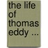 The Life Of Thomas Eddy ...