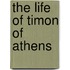 The Life Of Timon Of Athens