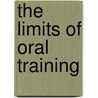The Limits Of Oral Training door John Woodbrige Dickinson