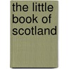 The Little Book Of Scotland door Graham McColl