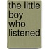 The Little Boy Who Listened