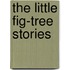 The Little Fig-Tree Stories