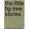 The Little Fig-Tree Stories door Mary Hallock Foote