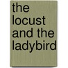 The Locust And The Ladybird door Archibald Birt Brockway