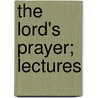 The Lord's Prayer; Lectures door Adolph Saphir
