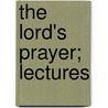 The Lord's Prayer; Lectures by Adolph Saphir