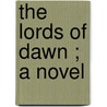 The Lords Of Dawn ; A Novel door Taylor Bkp Cu-Banc