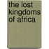 The Lost Kingdoms Of Africa