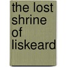 The Lost Shrine Of Liskeard door Claire Riche
