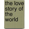The Love Story Of The World door Julia Seton