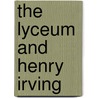 The Lyceum And Henry Irving by Austin Brereton