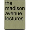 The Madison Avenue Lectures door G. Weston Henry