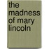 The Madness Of Mary Lincoln